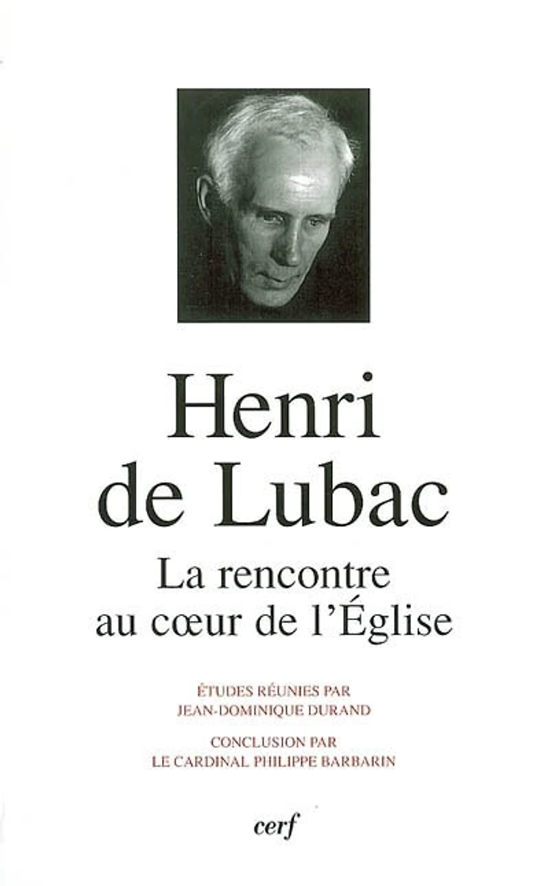 Henri de Lubac: la rencontre au coeur de l'Eglise