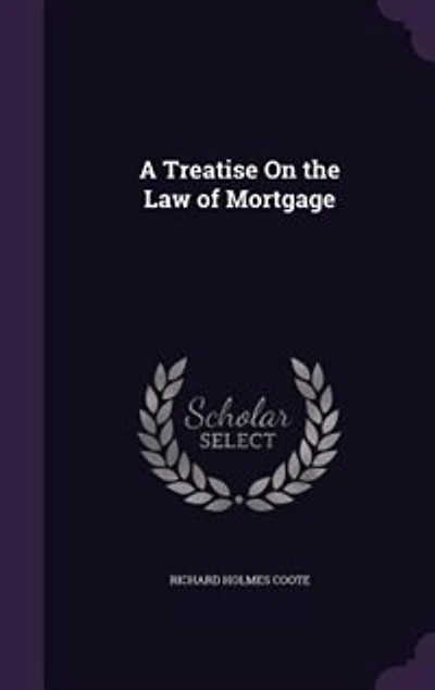 A Treatise On the Law of Mortgage