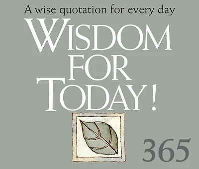 365 Wisdom For Today: A Wise Quotation For Every Day