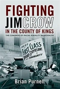 Fighting Jim Crow The County Of Kings: Congress Racial Equality Brooklyn