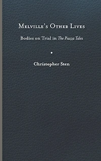 Melville’s Other Lives: Bodies on Trial The Piazza Tales