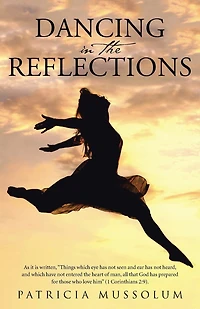 Dancing the Reflections: As it is written, "Things which eye has not seen and ear heard, have entered heart of man, all that God prepared for those who love him" (1 Corinthians 2:9).