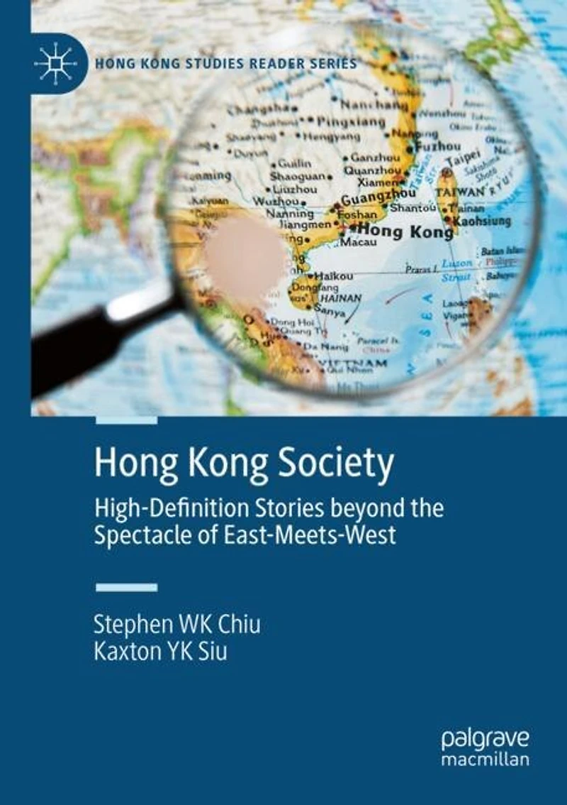 Hong Kong Society: High-Definition Stories beyond the Spectacle of East-Meets-West