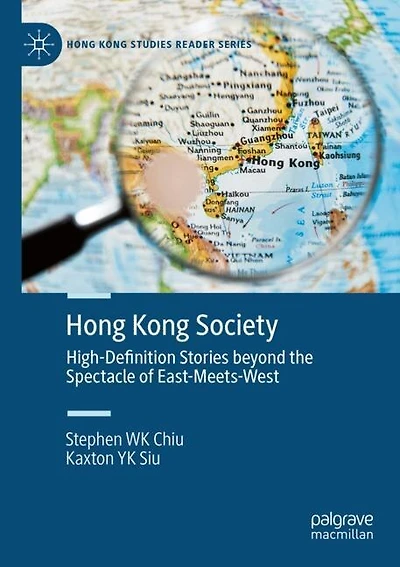 Hong Kong Society: High-Definition Stories beyond the Spectacle of East-Meets-West