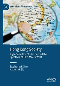 Hong Kong Society: High-Definition Stories beyond the Spectacle of East-Meets-West