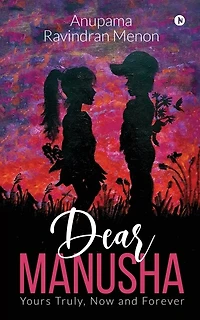 Dear Manusha: Yours Truly, Now and Forever