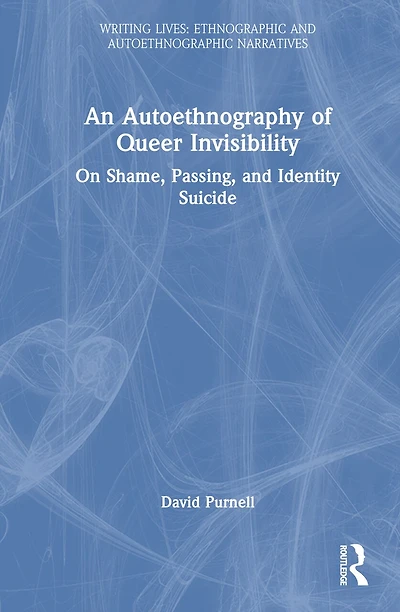 An Autoethnography of Queer Invisibility: On Shame, Passing, and Identity Suicide