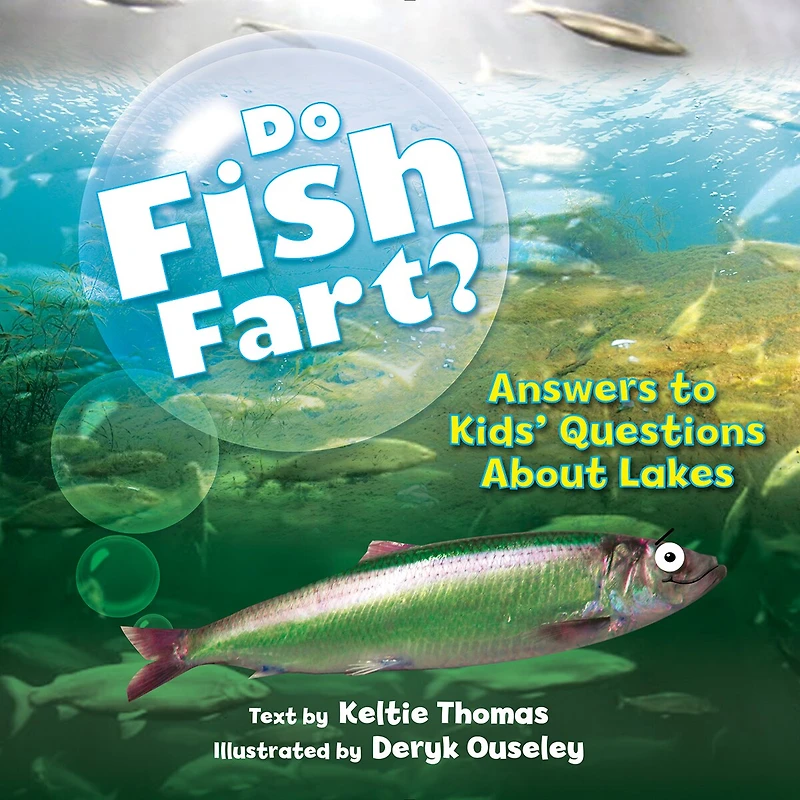 Do Fish Fart?: Answers To Kids' Questions About Lakes