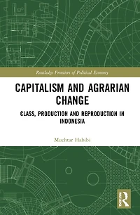 Capitalism and Agrarian Change: Class, Production Reproduction Indonesia