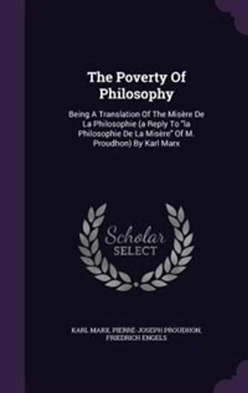 The Poverty Of Philosophy: Being A Translation Misère De La Philosophie (a Reply To M. P