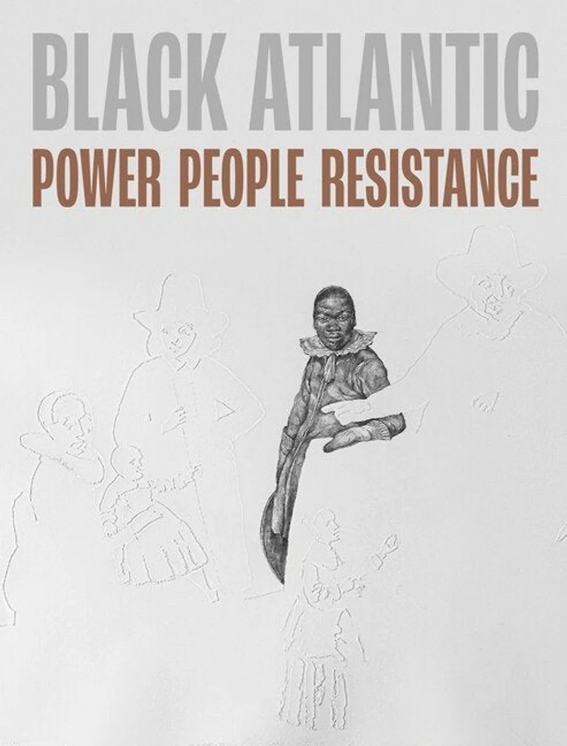 Black Atlantic: Power, People, Resistance