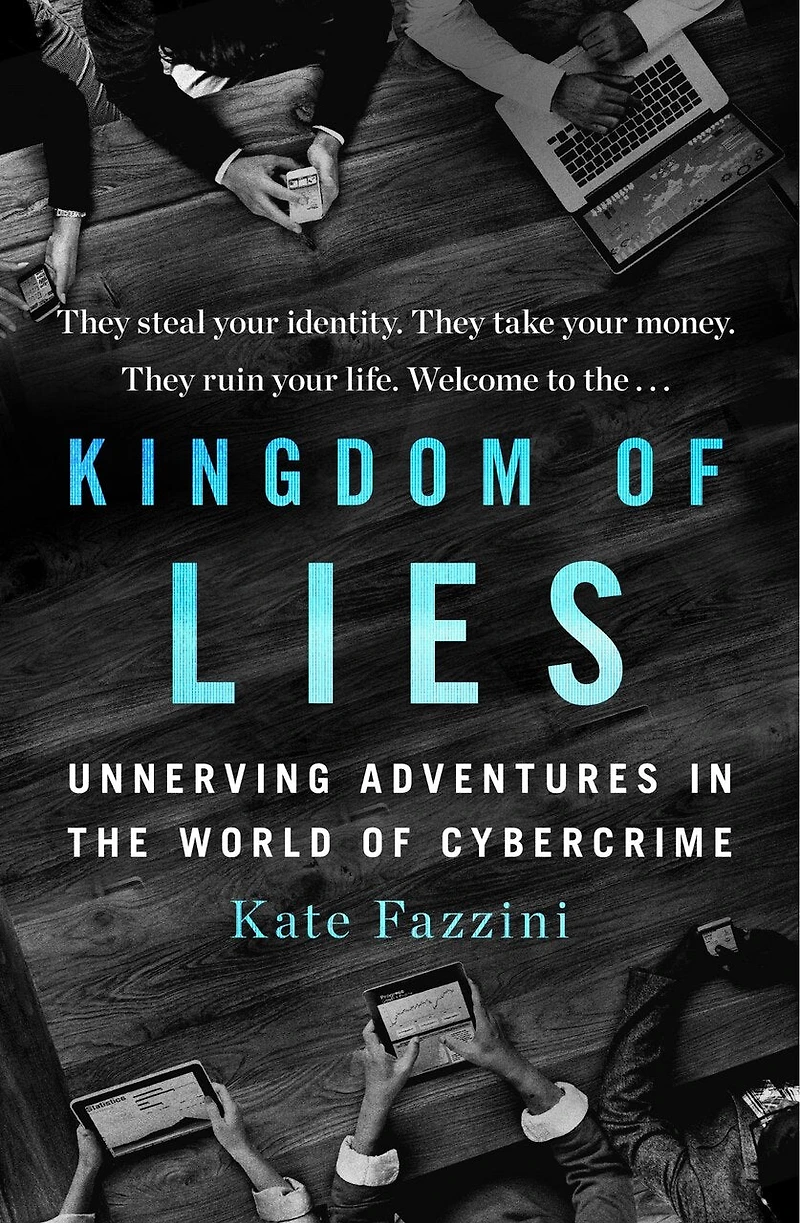Kingdom Of Lies: Unnerving Adventures The World Cybercrime