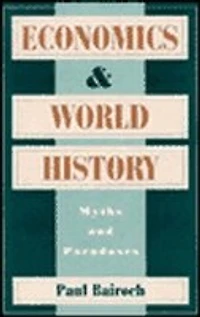 Economics and World History: Myths and Paradoxes