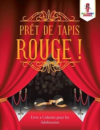 Prêt de Tapis Rouge !: Livre a Colorier pour les Adolescents
