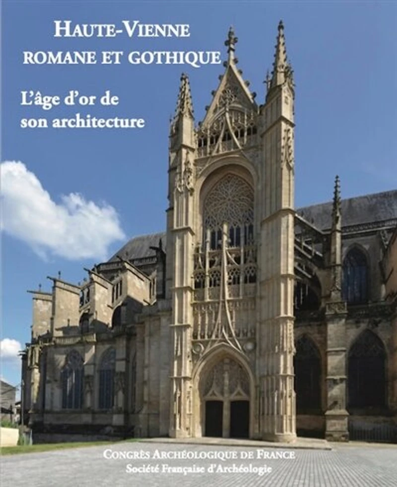 Haute-Vienne romane et gothique: l'âge d'or de son architecture