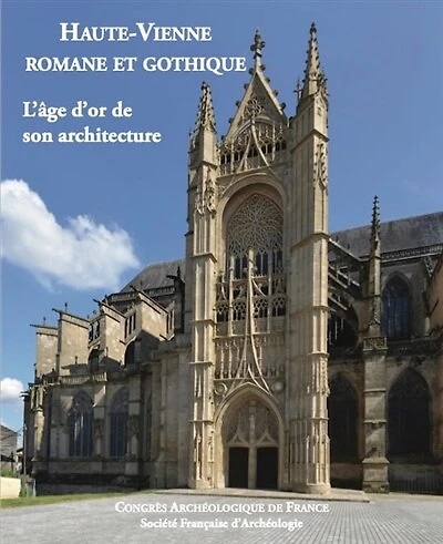 Haute-Vienne romane et gothique: l'âge d'or de son architecture