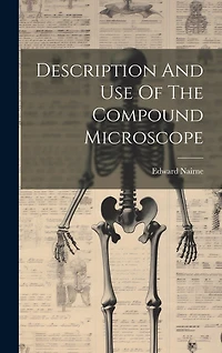 Description And Use Of The Compound Microscope