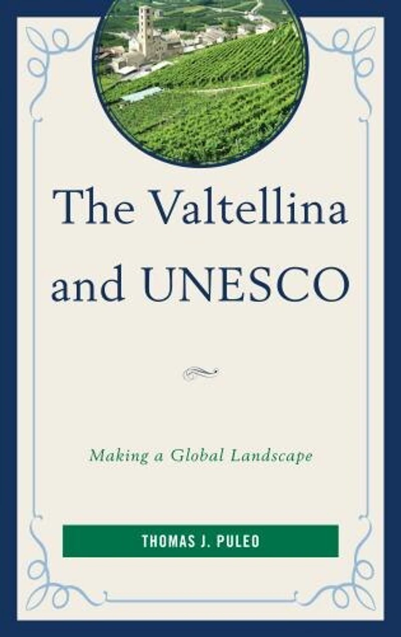 The Valtellina and UNESCO: Making a Global Landscape