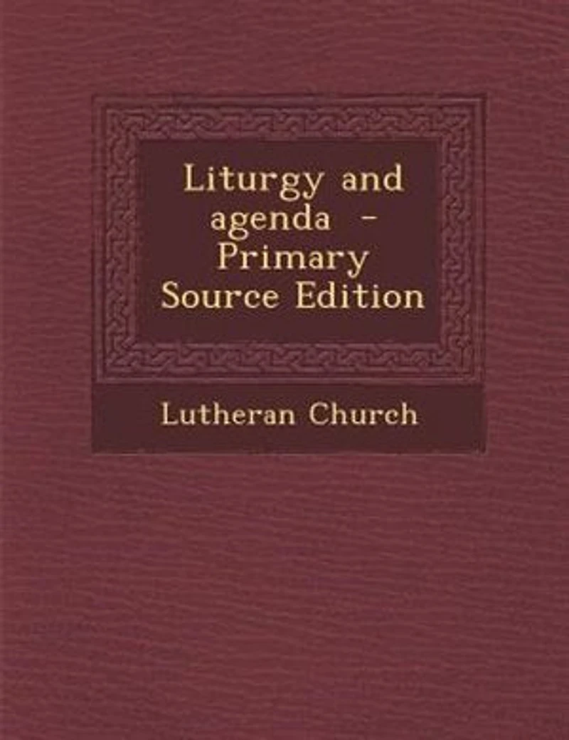 Liturgy and Agenda (Classic Reprint)
