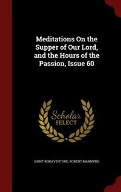 Meditations On the Supper of Our Lord, and Hours Passion, Issue 60