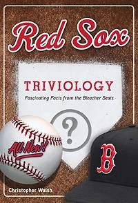 Red Sox Triviology: Fascinating Facts From The Bleacher Seats