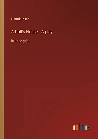 A Doll's House - A play: in large print