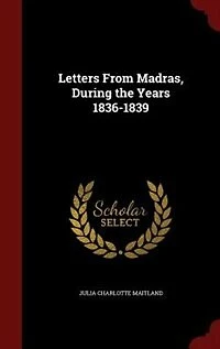 Letters From Madras, During the Years 1836-1839
