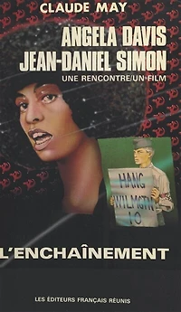 Angela Davis, Jean-Daniel Simon : «L'Enchaînement»: Une rencontre, un film