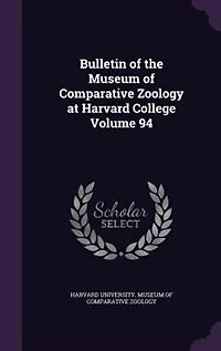 Bulletin of the Museum of Comparative Zoology at Harvard College Volume 94