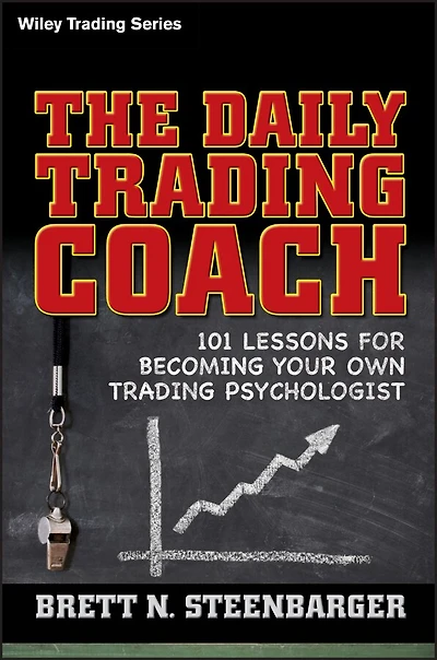 The Daily Trading Coach: 101 Lessons for Becoming Your Own Psychologist