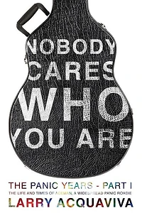 Nobody Cares Who You Are: The Panic Years, Part I