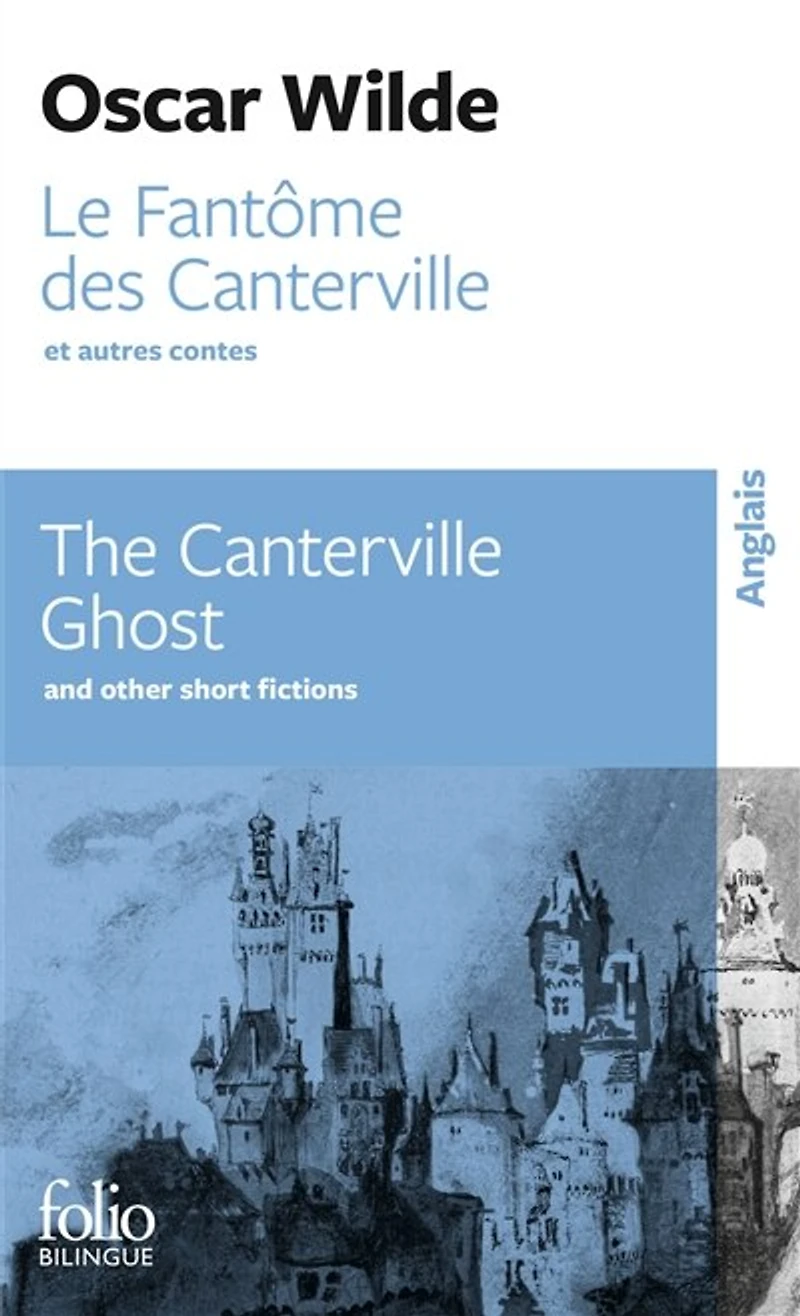 Le fantôme des Canterville : et autres contes = The Canterville ghost : and other short fictions: et autres contes