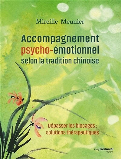 Accompagnement psycho-émotionnel selon la tradition chinoise: dépasser les blocages