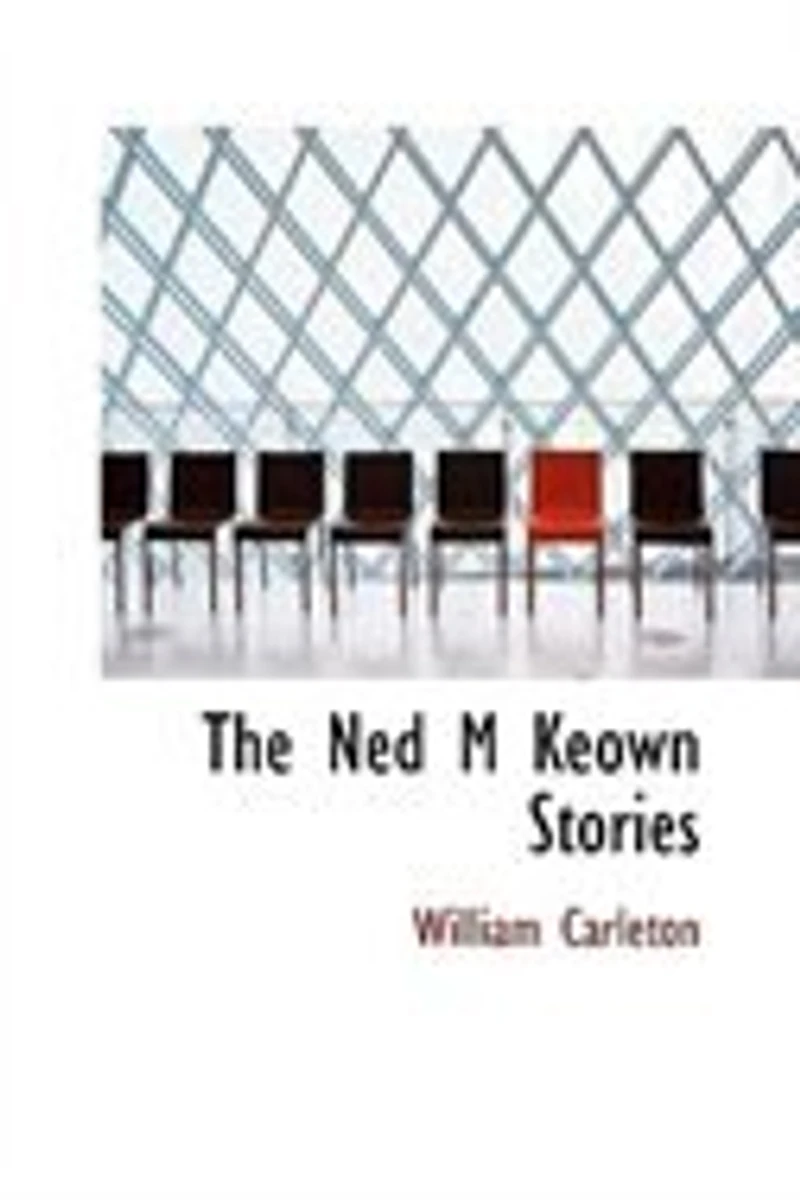The Ned M Keown Stories: Works of William Carleton; Volume 3