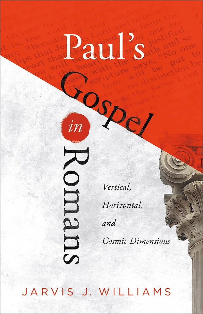 Paul's Gospel Romans: Vertical, Horizontal, and Cosmic Dimensions