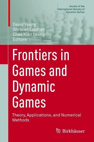 Frontiers Games and Dynamic Games: Theory, Applications, Numerical Methods