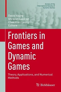 Frontiers Games and Dynamic Games: Theory, Applications, Numerical Methods