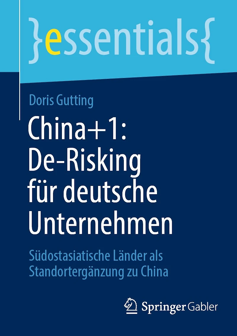 China+1: De-Risking Für Deutsche Unternehmen: Südostasiatische Länder ALS Standortergänzung Zu China