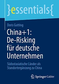 China+1: De-Risking Für Deutsche Unternehmen: Südostasiatische Länder ALS Standortergänzung Zu China