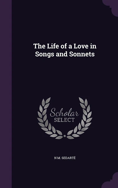 The Life of a Love Songs and Sonnets (Classic Reprint)