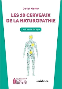Les 10 cerveaux de la naturopathie: vision holistique