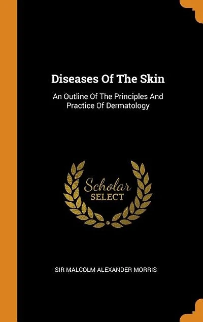 Diseases Of The Skin: An Outline Of The Principles And Practice Of Dermatology