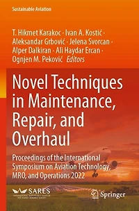 Novel Techniques in Maintenance, Repair, and Overhaul: Proceedings of the International Symposium on Aviation Technology, MRO, and Operations 2022