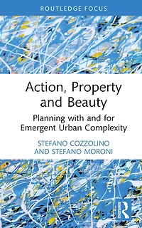 Action, Property and Beauty: Planning with for Emergent Urban Complexity