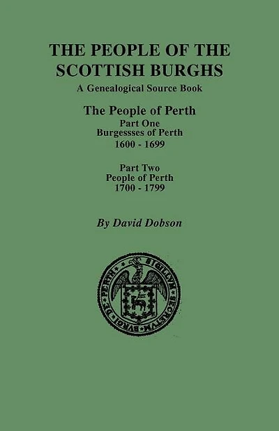 People of the Scottish Burghs: Perth, 1600-1799. Part One & Part Two