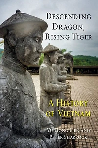 Descending Dragon, Rising Tiger: A History Of Vietnam