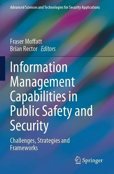 Information Management Capabilities in Public Safety and Security: Challenges, Strategies and Frameworks