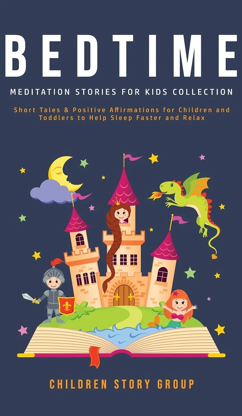 Bedtime Meditation Stories For Kids Collection: Short Tales & Positive Affirmations For Children And Toddlers To Help Sleep Faster And Relax.