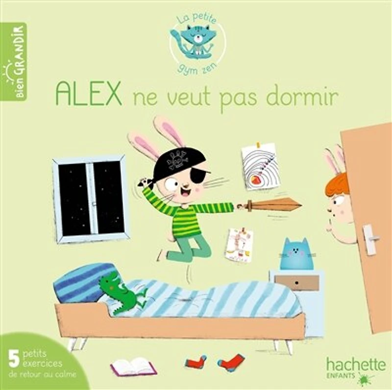 Alex ne veut pas dormir: 5 petits exercices de retour au calme