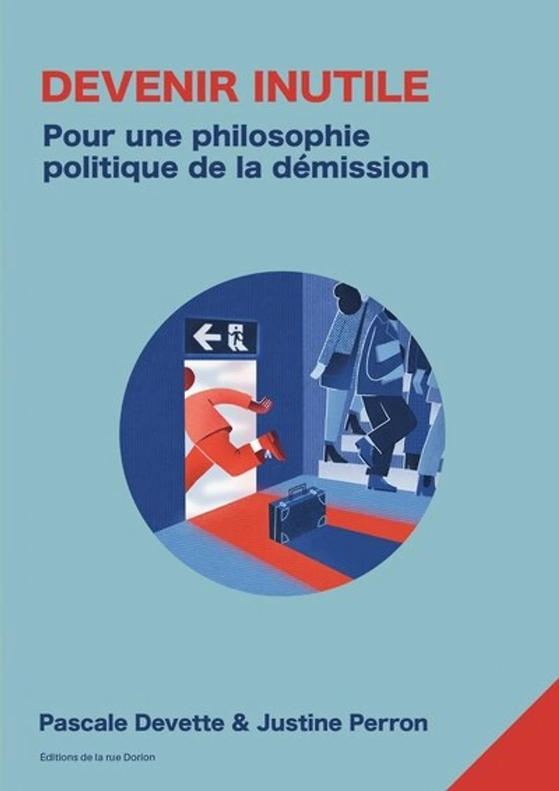 Devenir inutile: Pour une philosophie politique de la démission